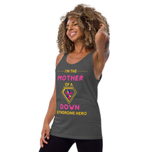 Load image into Gallery viewer, I'm the MOTHER of a Down Syndrome Hero Tank Top
