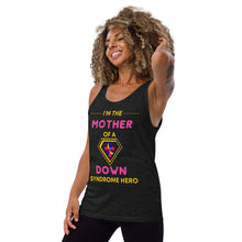 Load image into Gallery viewer, I'm the MOTHER of a Down Syndrome Hero Tank Top