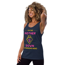 Load image into Gallery viewer, I'm the MOTHER of a Down Syndrome Hero Tank Top