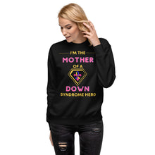 Load image into Gallery viewer, I'm the MOTHER of a Down Syndrome Hero Pullover