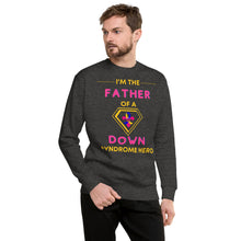 Load image into Gallery viewer, I'm the FATHER of a Down Syndrome Hero Pullover