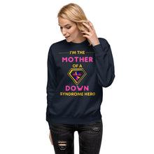 Load image into Gallery viewer, I'm the MOTHER of a Down Syndrome Hero Pullover