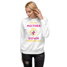 Load image into Gallery viewer, I'm the MOTHER of a Down Syndrome Hero Pullover