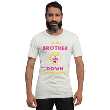 Load image into Gallery viewer, I'm the BROTHER of a Down Syndrome Hero T-Shirt