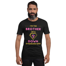 Load image into Gallery viewer, I'm the BROTHER of a Down Syndrome Hero T-Shirt