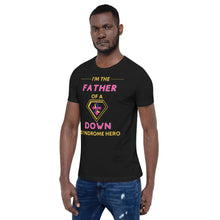 Load image into Gallery viewer, I'm the FATHER of a Down Syndrome Hero T-Shirt