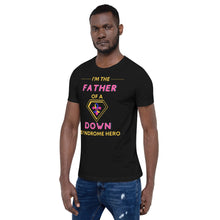 Load image into Gallery viewer, I'm the FATHER of a Down Syndrome Hero T-Shirt