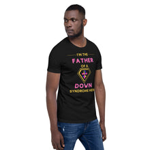 Load image into Gallery viewer, I'm the FATHER of a Down Syndrome Hero T-Shirt