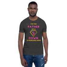 Load image into Gallery viewer, I'm the FATHER of a Down Syndrome Hero T-Shirt