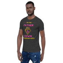 Load image into Gallery viewer, I'm the FATHER of a Down Syndrome Hero T-Shirt