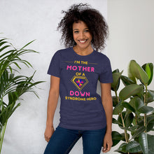 Load image into Gallery viewer, I'm the MOTHER of a Down Syndrome Hero T-shirt