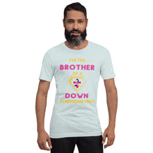 Load image into Gallery viewer, I'm the BROTHER of a Down Syndrome Hero T-Shirt