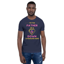 Load image into Gallery viewer, I'm the FATHER of a Down Syndrome Hero T-Shirt