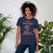 Load image into Gallery viewer, I'm the MOTHER of a Down Syndrome Hero T-shirt