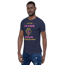 Load image into Gallery viewer, I'm the FATHER of a Down Syndrome Hero T-Shirt