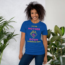 Load image into Gallery viewer, I'm the MOTHER of a Down Syndrome Hero T-shirt