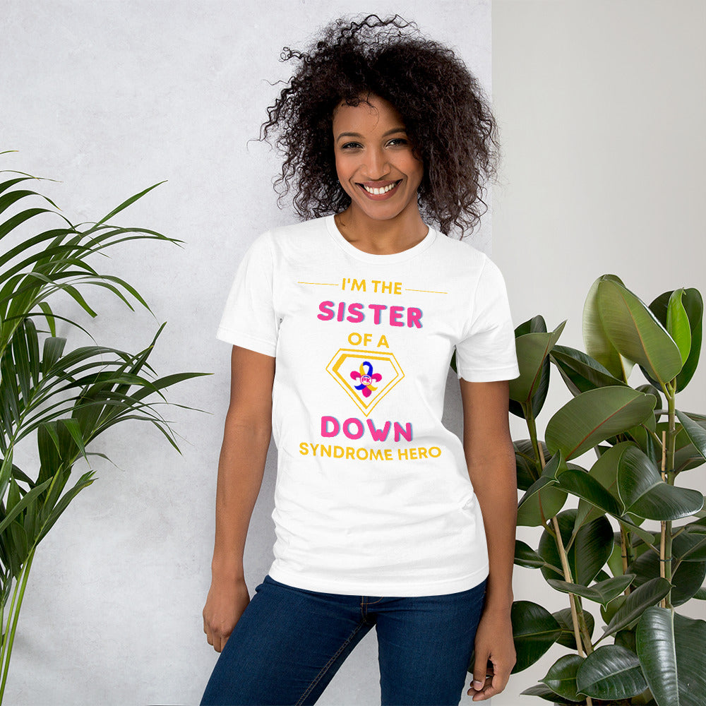 I'm the SISTER of a Down Syndrome Hero T-Shirt
