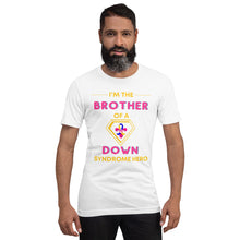 Load image into Gallery viewer, I'm the BROTHER of a Down Syndrome Hero T-Shirt