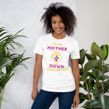Load image into Gallery viewer, I'm the MOTHER of a Down Syndrome Hero T-shirt