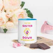 Load image into Gallery viewer, I'm the SISTER of a Down Syndrome Hero Mug with Color Inside