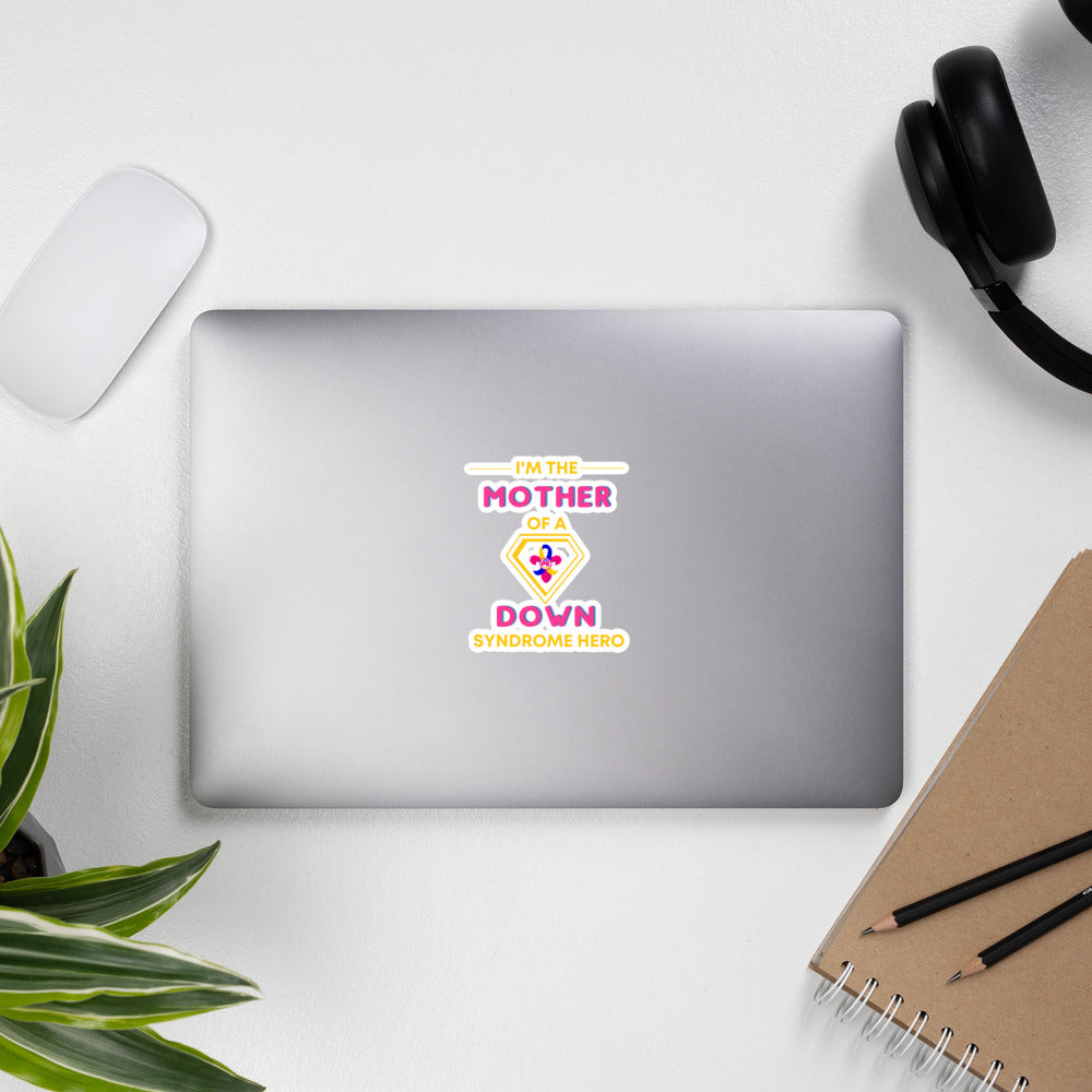 I'm the MOTHER of a Down Syndrome Hero Bubble-free stickers