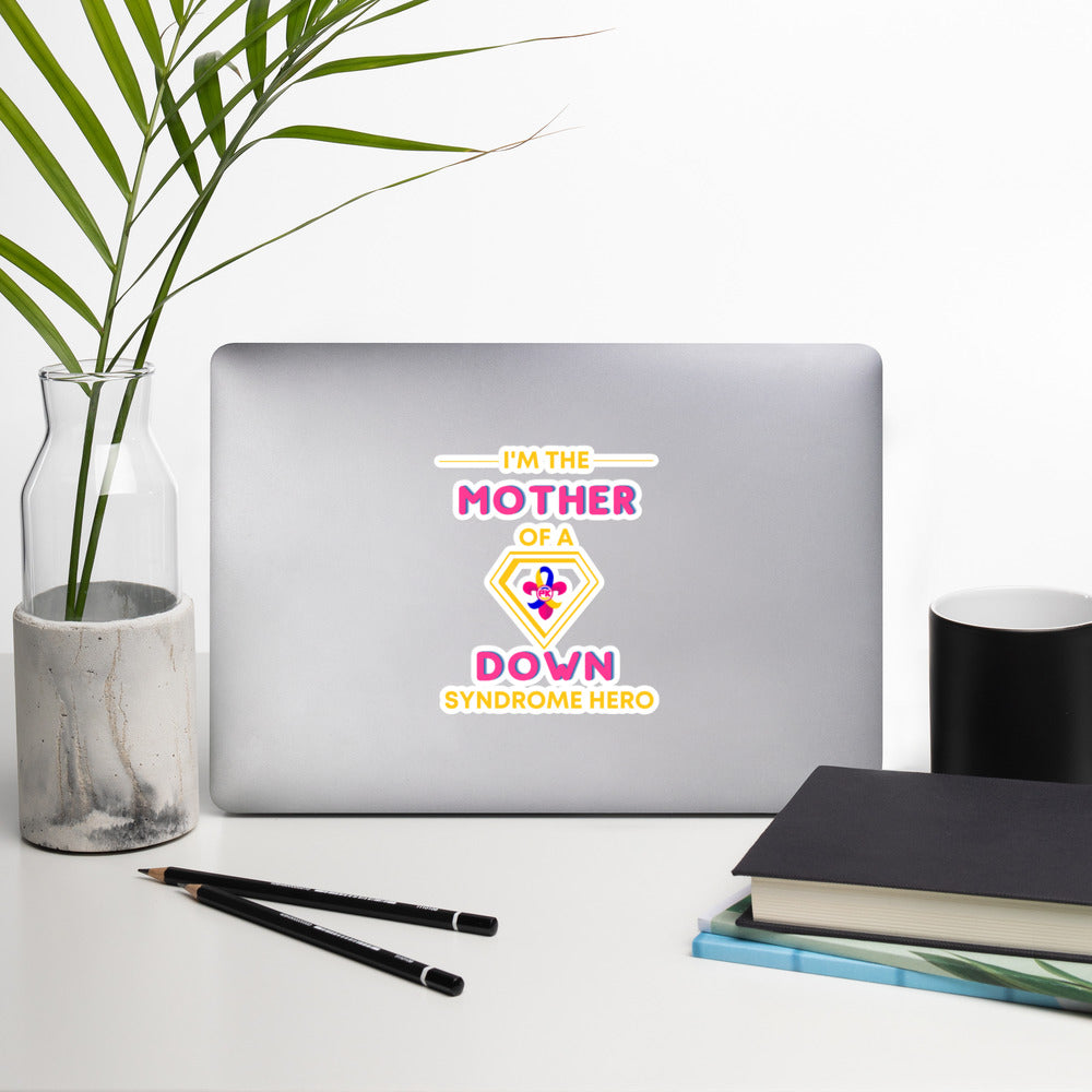 I'm the MOTHER of a Down Syndrome Hero Bubble-free stickers