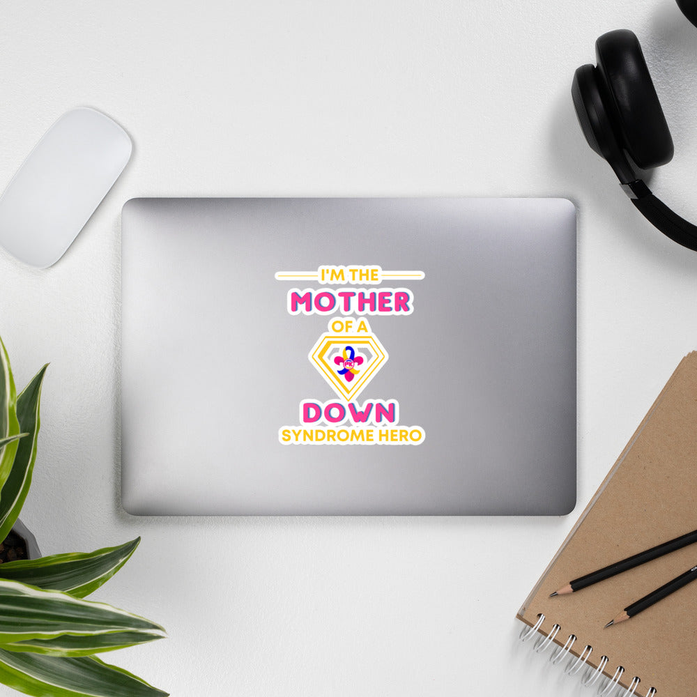 I'm the MOTHER of a Down Syndrome Hero Bubble-free stickers