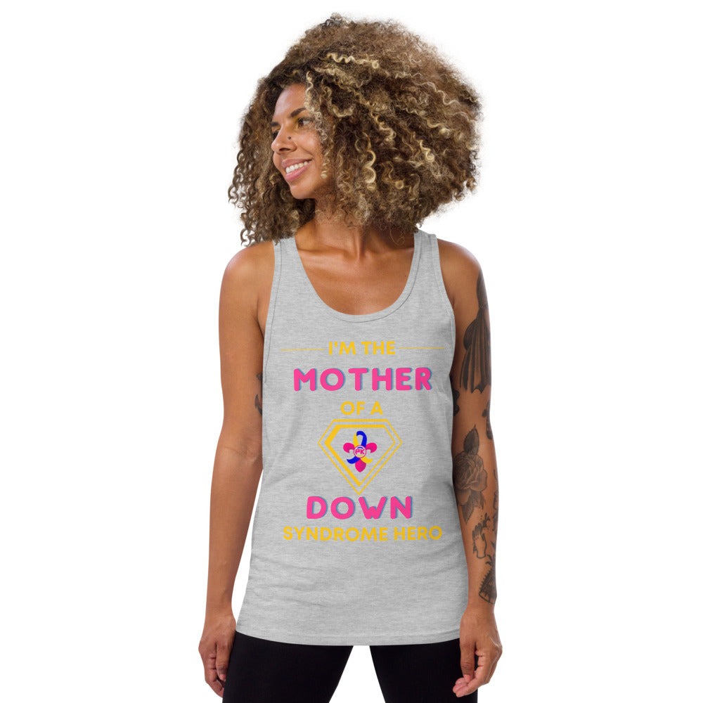 I'm the MOTHER of a Down Syndrome Hero Tank Top
