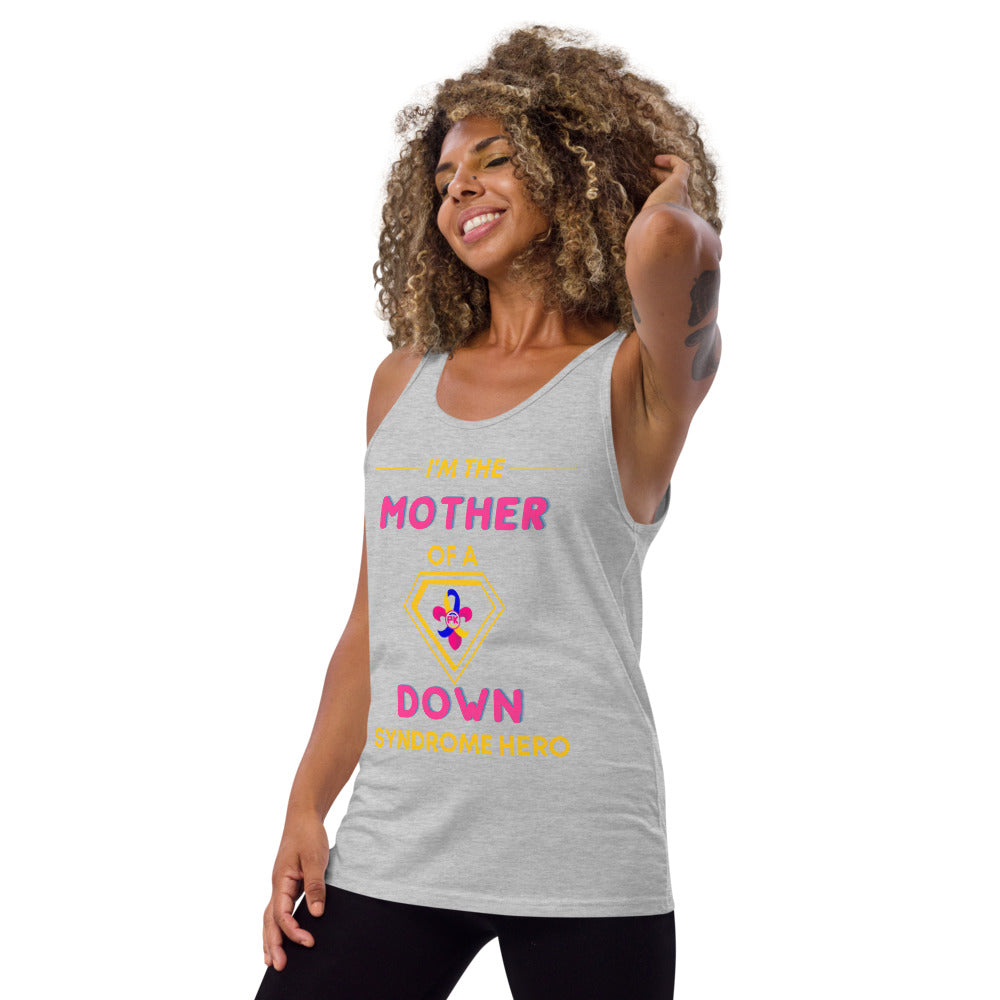 I'm the MOTHER of a Down Syndrome Hero Tank Top