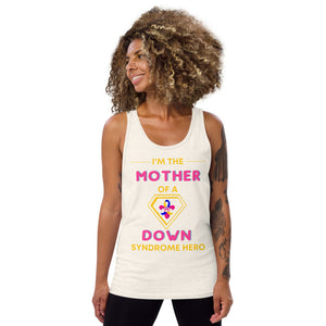 I'm the MOTHER of a Down Syndrome Hero Tank Top