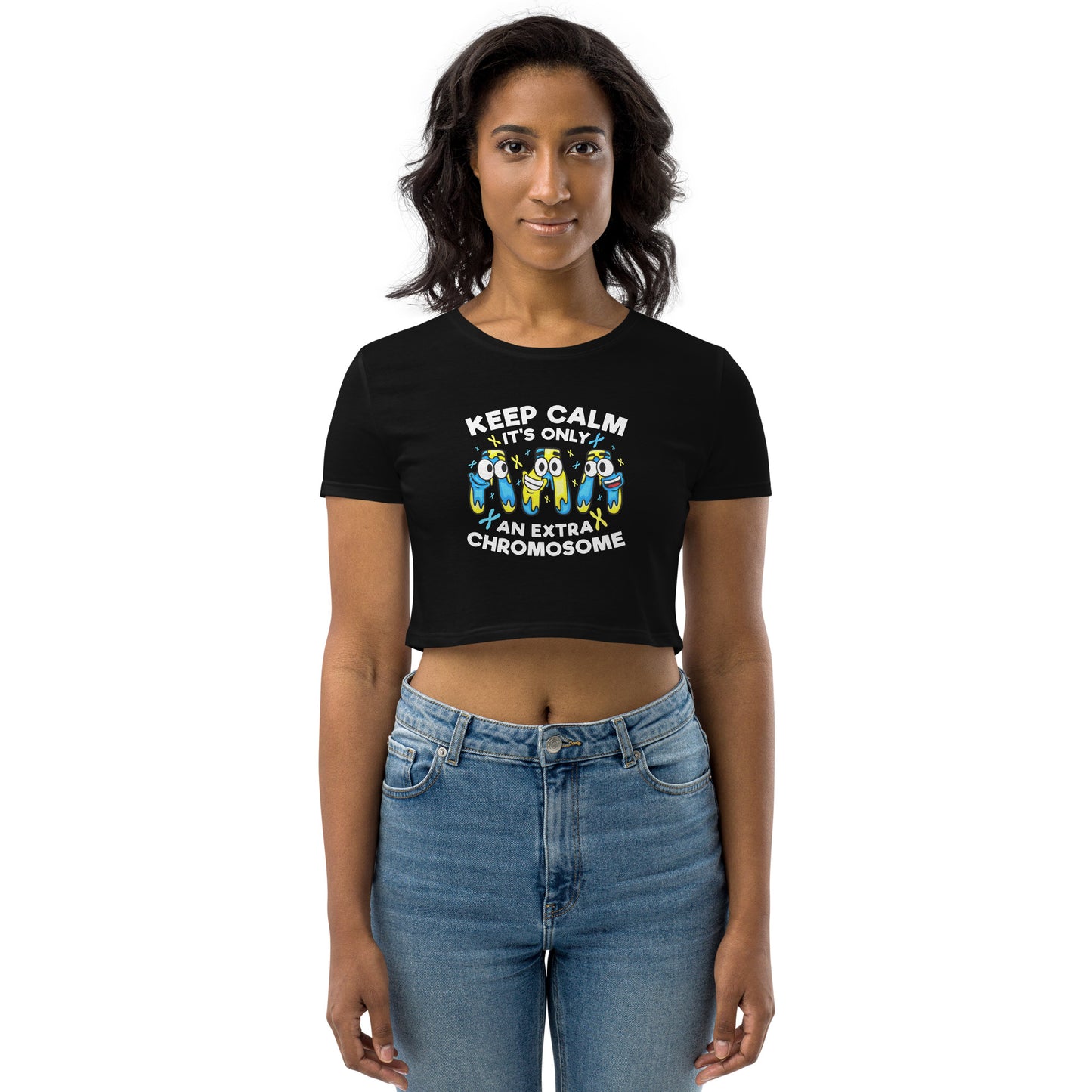 Keep Calm It's Only Extra Chromosome Organic Crop Top