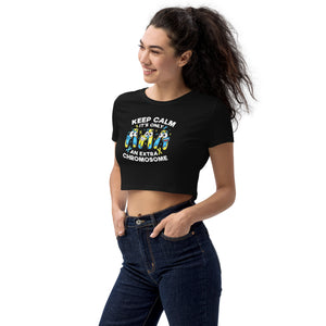 Keep Calm It's Only Extra Chromosome Organic Crop Top