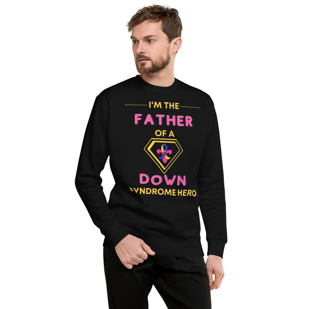 I'm the FATHER of a Down Syndrome Hero Pullover