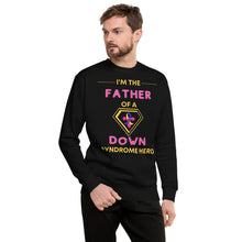 Load image into Gallery viewer, I&#39;m the FATHER of a Down Syndrome Hero Pullover
