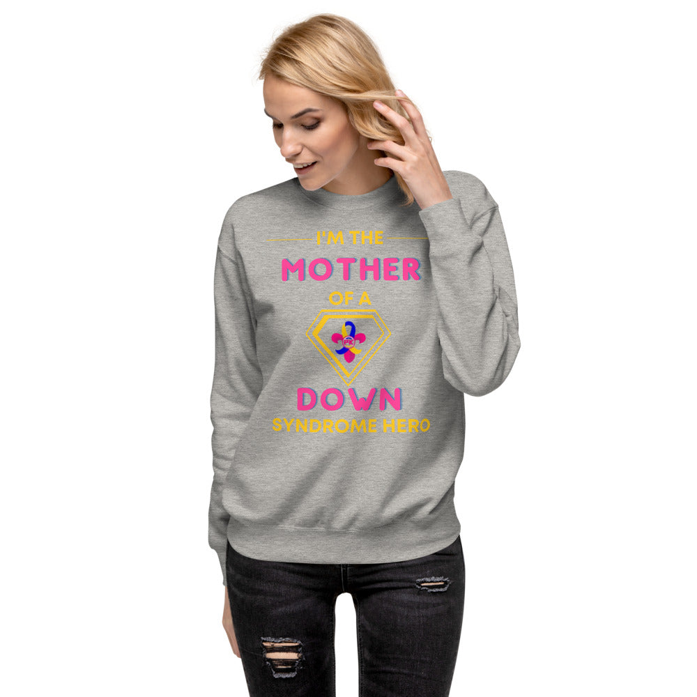I'm the MOTHER of a Down Syndrome Hero Pullover