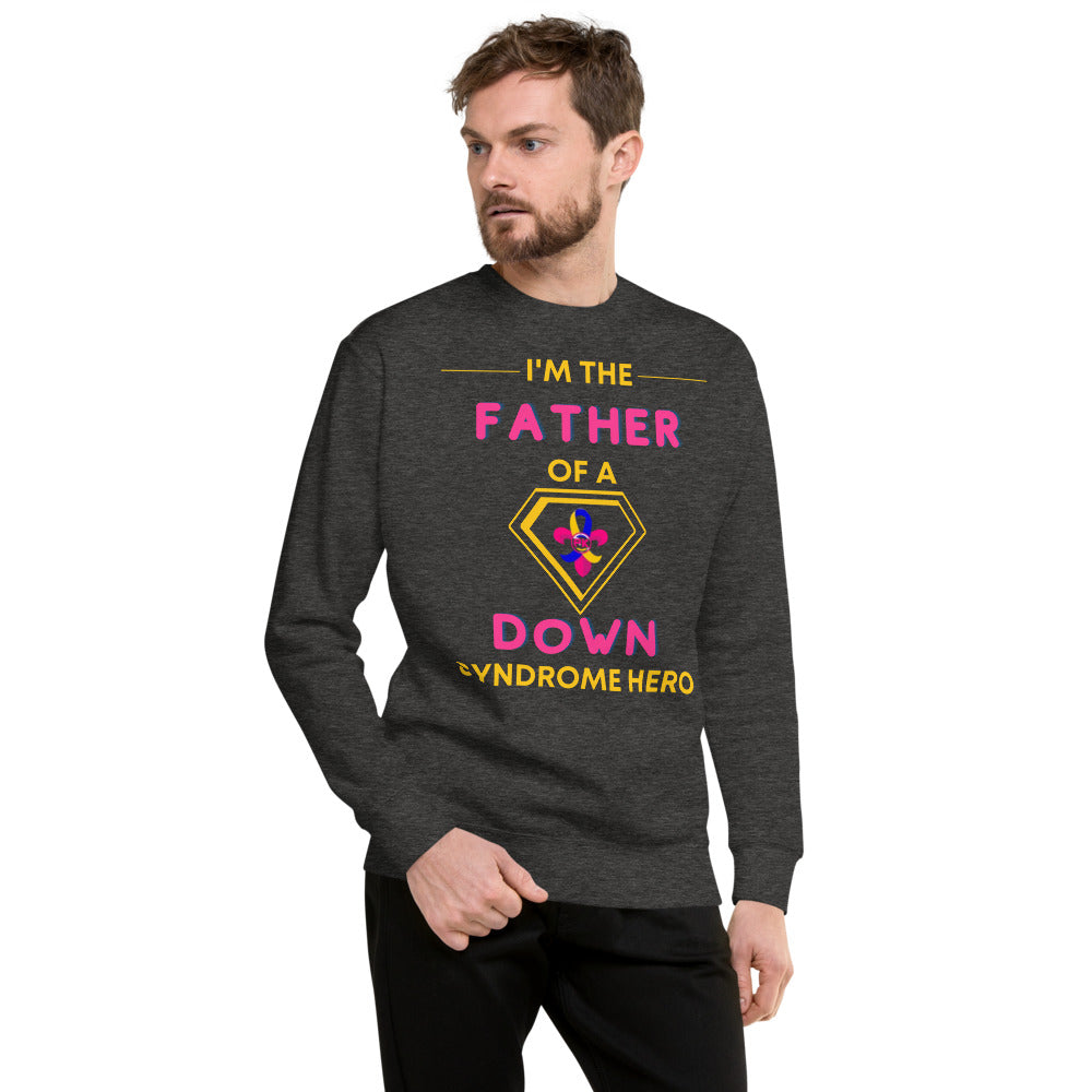 I'm the FATHER of a Down Syndrome Hero Pullover