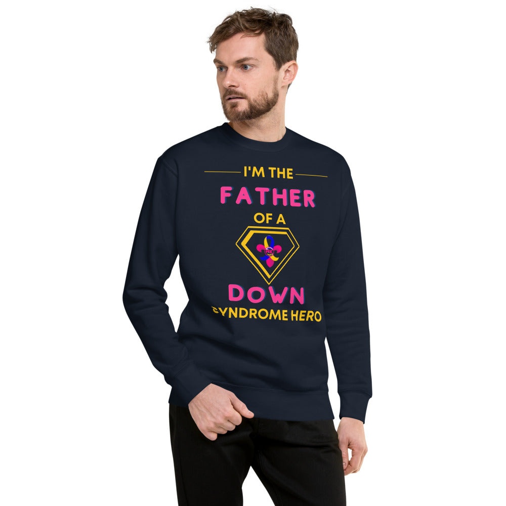 I'm the FATHER of a Down Syndrome Hero Pullover