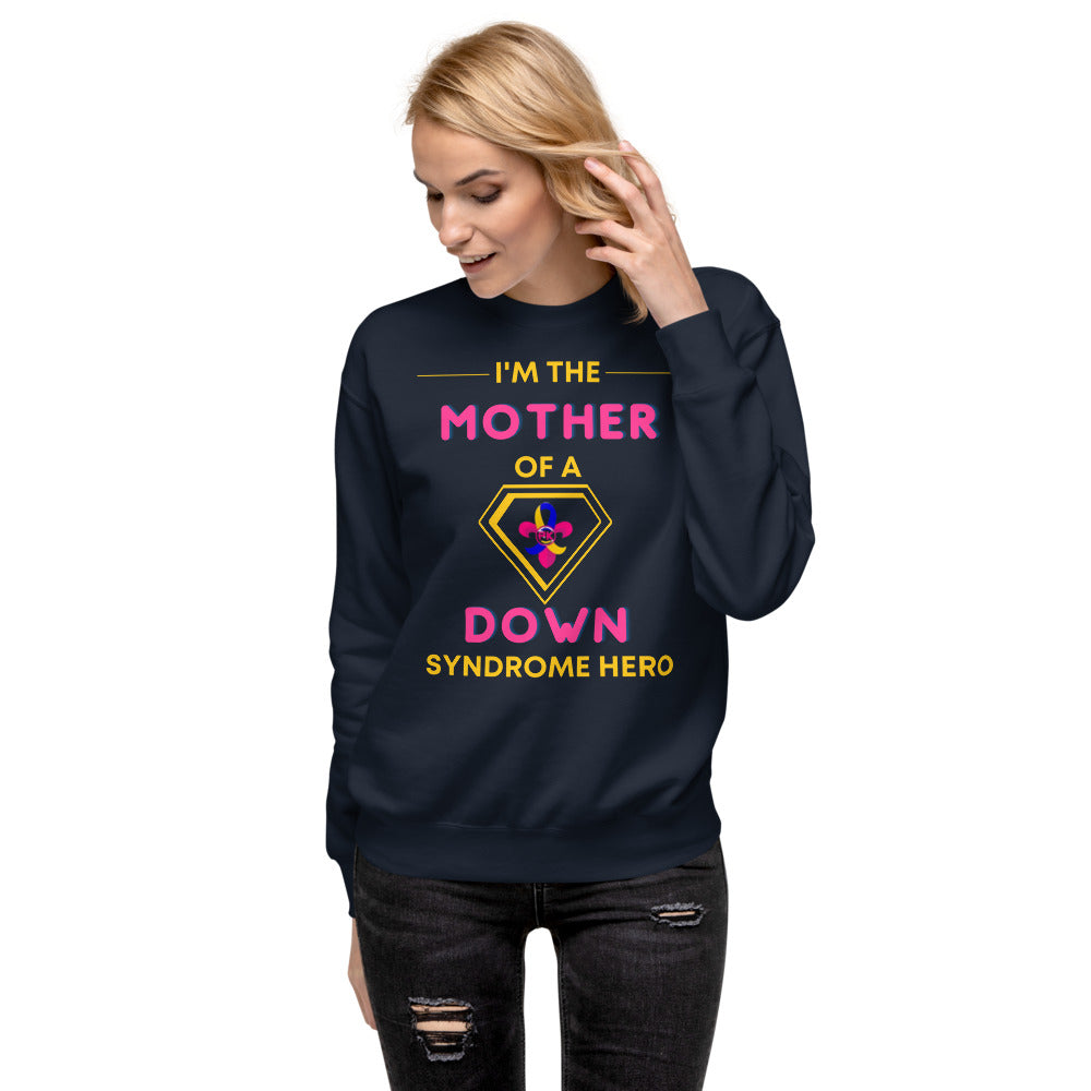 I'm the MOTHER of a Down Syndrome Hero Pullover