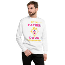 Load image into Gallery viewer, I&#39;m the FATHER of a Down Syndrome Hero Pullover

