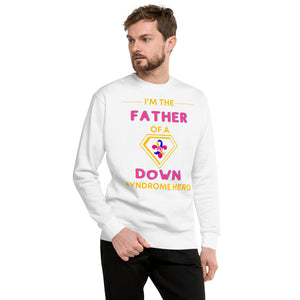 I'm the FATHER of a Down Syndrome Hero Pullover