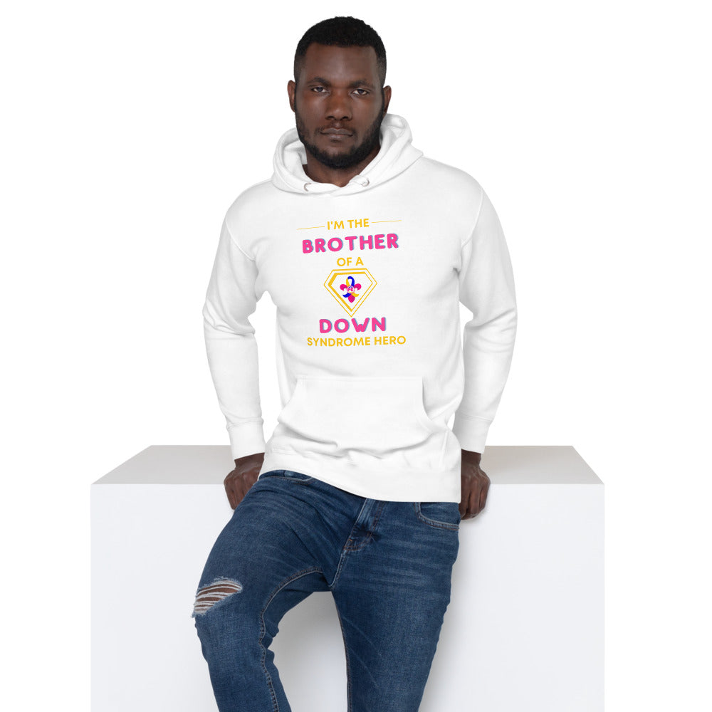 I'm the BROTHER of a Down Syndrome Hero Hoodie