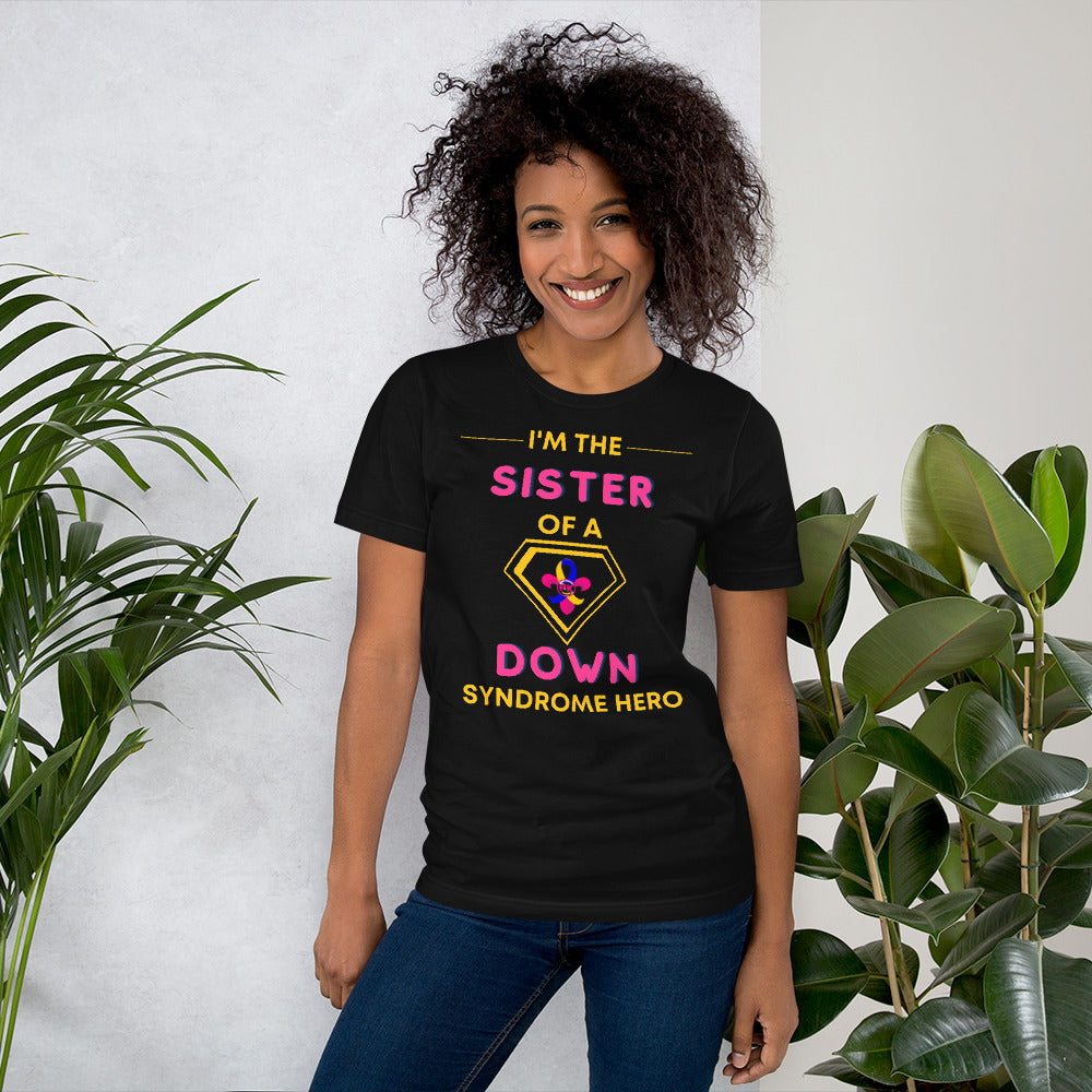 I'm the SISTER of a Down Syndrome Hero T-Shirt
