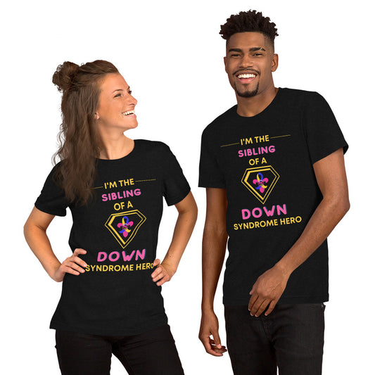 I'm The Sibling Of A Down Syndrome Hero T-Shirt