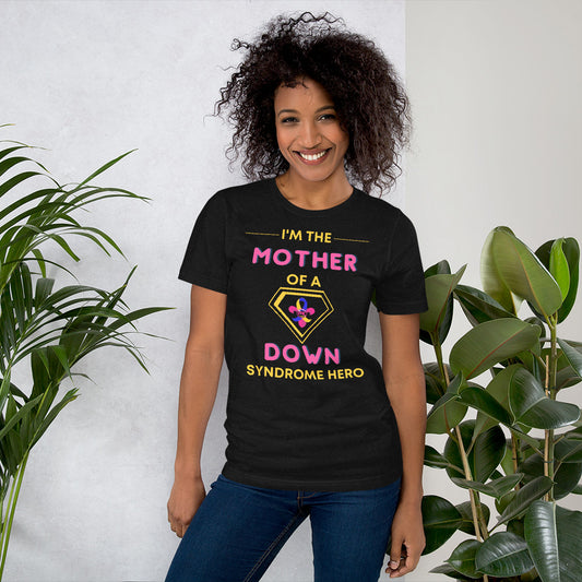 I'm the MOTHER of a Down Syndrome Hero T-shirt