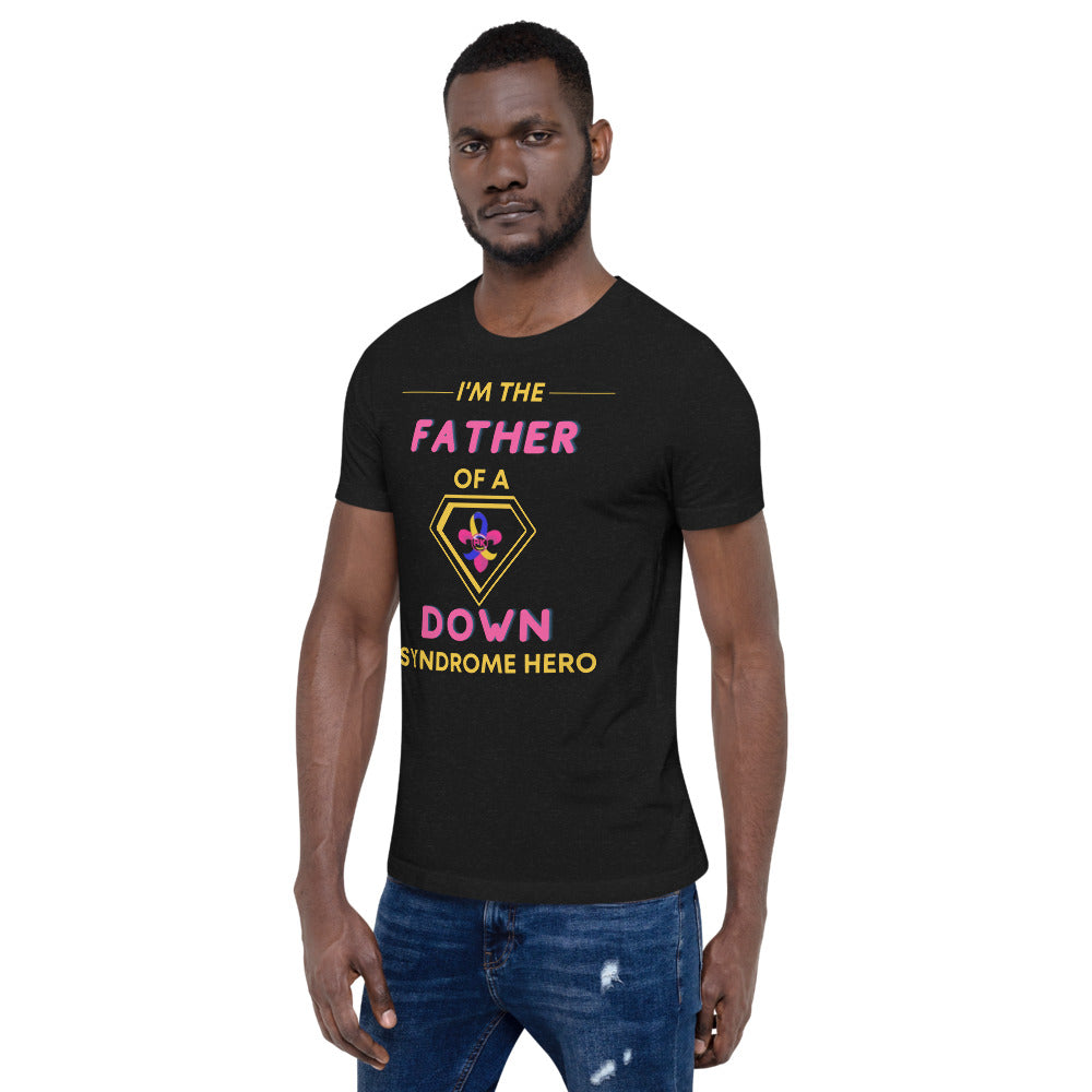 I'm the FATHER of a Down Syndrome Hero T-Shirt