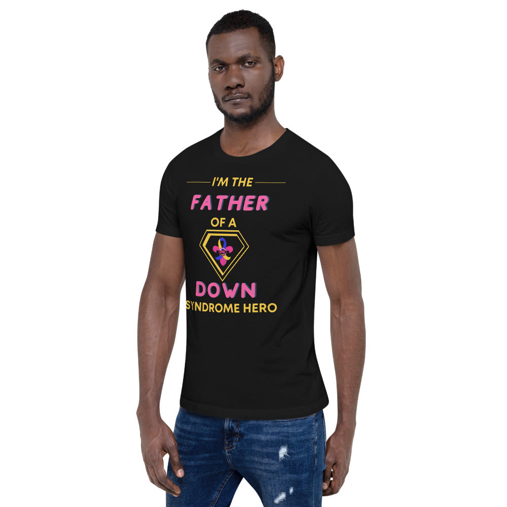 I'm the FATHER of a Down Syndrome Hero T-Shirt