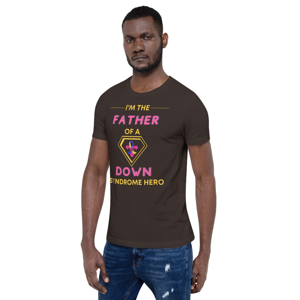 I'm the FATHER of a Down Syndrome Hero T-Shirt