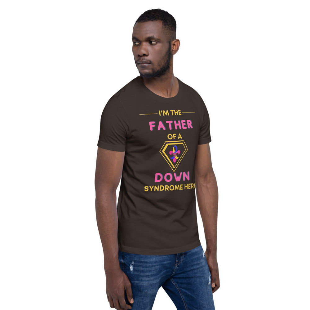 I'm the FATHER of a Down Syndrome Hero T-Shirt