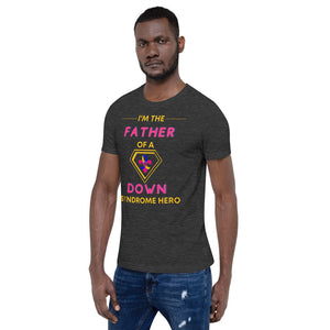 I'm the FATHER of a Down Syndrome Hero T-Shirt