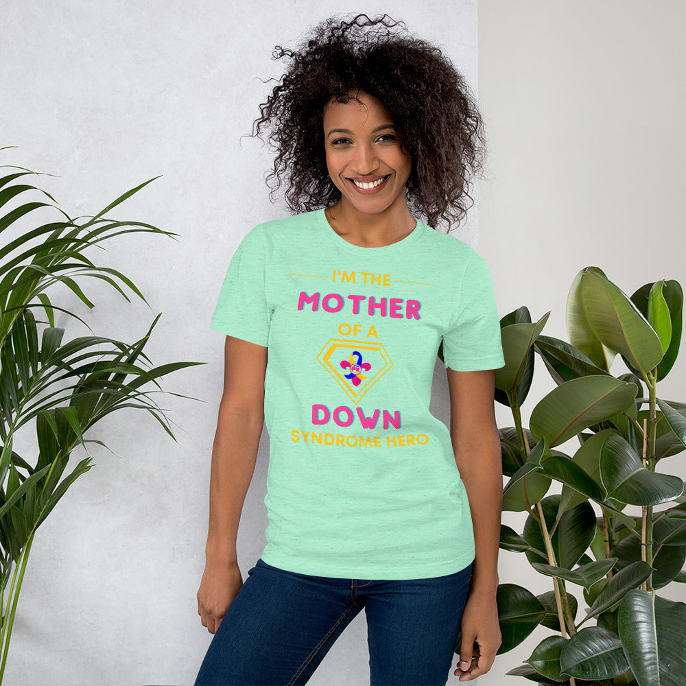 I'm the MOTHER of a Down Syndrome Hero T-shirt